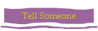 Tell Someone