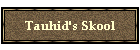 Tauhid's Skool